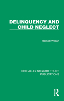 Delinquency and Child Neglect (Sir Halley Stewart Trust: Publications) 1032805811 Book Cover