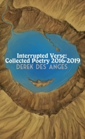 Interrupted Verse: Collected Poetry 2016-2019 0244242933 Book Cover