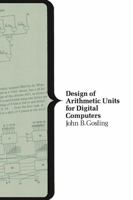 Design of Arithmetic Units for Digital Computers 1475749406 Book Cover