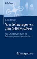 Vom Zeitmanagement zum Zeitbewusstsein: Wie Selbstbewusstsein Ihr Zeitmanagement revolutioniert (Fit for Future) (German Edition) 3658475994 Book Cover