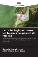 Lutte biologique contre les fourmis coupeuses de feuilles (French Edition) 6208108241 Book Cover