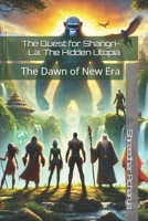 The Quest for Shangri-La: The Hidden Utopia: The Dawn of New Era B0DRPFHPRY Book Cover