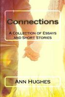 Connections: A Collections of Essays and Short Stories 1535565160 Book Cover