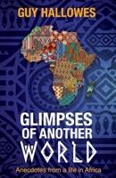 Glimpses of Another World: Anecdotes from a life in Africa: Anecdotes from a life in Africa 064573070X Book Cover