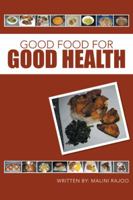 Good Food for Good Health 1491730218 Book Cover