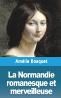 La Normandie Romanesque Et Merveilleuse 1017427372 Book Cover