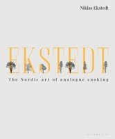 Ekstedt: The Nordic Art of Analogue Cooking 147296196X Book Cover