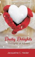 Daily Delights: Thoughts of Advent 1539428842 Book Cover