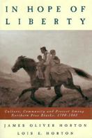 In Hope of Liberty: Culture, Community and Protest Among Northern Free Blacks, 1700-1860 0195124650 Book Cover