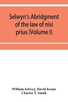 Selwyn's abridgment of the law of nisi prius (Volume I) 9353952964 Book Cover
