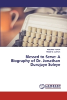 Blessed to Serve: A Biography of Dr. Jonathan Durojaye Soleye 6134992836 Book Cover