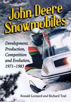 John Deere Snowmobiles: Development, Production, Competition and Evolution, 1971-1983 0786478373 Book Cover