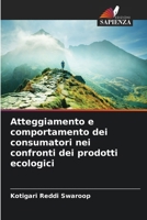 Atteggiamento e comportamento dei consumatori nei confronti dei prodotti ecologici (Italian Edition) 6207605942 Book Cover