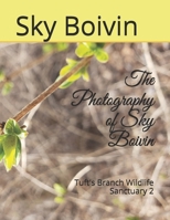 The Photography of Sky Boivin: Tuft's Branch Wildlife Sanctuary 2 B08D527YYW Book Cover