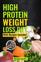 High Protein Weight Loss Diet: With Recipes Included B0BGSK5P8N Book Cover