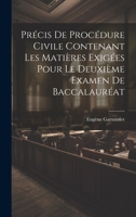 Précis De Procédure Civile Contenant Les Matières Exigées Pour Le Deuxième Examen De Baccalauréat 1020003022 Book Cover