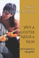 Why a Daughter Needs a Mum: Mum's love to a daughter B0FCCPQL8Y Book Cover
