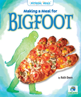Making a Meal for Bigfoot 1636910696 Book Cover