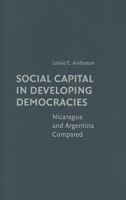 Social Capital in Developing Democracies: Nicaragua and Argentina Compared 0521140846 Book Cover