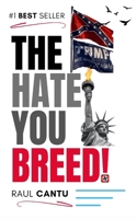 The Hate You Breed! B0CT9WZNBV Book Cover