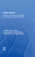 Latino Voices: "mexican, Puerto Rican, and Cuban Perspectives on American Politics" 0367011905 Book Cover