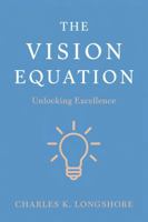 The Vision Equation: Unlocking Excellence 1969252065 Book Cover