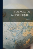 Voyages de Montesquieu. Tome 2 1019013753 Book Cover