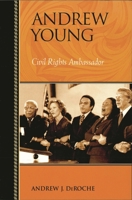 Andrew Young: Civil Rights Ambassador (Biographies in American Foreign Policy) 0842029575 Book Cover