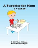 A Surprise for Mum: TJ Tales 1495229300 Book Cover