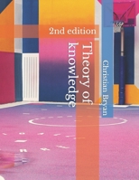 Theory of knowledge B08JB1XJG9 Book Cover