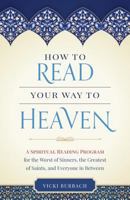 How to Read Your Way to Heaven: A Spiritual Reading Program for the Worst of Sinners, the Greatest of Saints, and Everyone in Between 1622823605 Book Cover