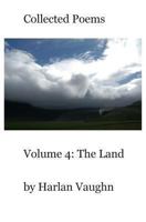 Volume 4: The Land (Collected Poems) 147918540X Book Cover