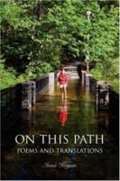 On This Path: Poems and Translations 0595421555 Book Cover