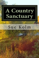 A Country Sanctuary : A Country Home Story 1726429091 Book Cover