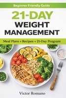 21-day Weight Management Guide: Balanced Meal Plans and Nutrition Tips for Beginners 1807653676 Book Cover