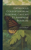 Catalogus Coleopterorum Europae, Caucasi Et Armeniae Rossicae 1022705016 Book Cover
