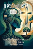O PSICANALISTA BÍBLICO: FORMAÇÃO EM PSICANÁLISE A LUZ DA BÍBLIA (Portuguese Edition) 6502121330 Book Cover