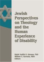 Jewish Perspectives on Theology And the Human Experience of Disability 0789034441 Book Cover