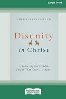 Disunity in Christ: Uncovering the Hidden Forces that Keep Us Apart (16pt Large Print Format) 1038778395 Book Cover