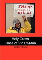 Holy Cross Class of '72 Ex-Man 1460918622 Book Cover