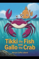 TIKKI THE FISH AND GALLO THE CRAB: FIRST MEETING- BOOK 1 B0GC6R3N1F Book Cover