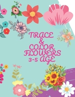 Trace and color flowers: for 3-5 age B08TQ47BZ7 Book Cover