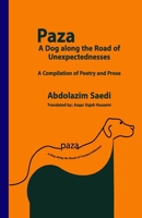 Paza, A Dog along the Road of Unexpectednesses: A Compilation of Poetry and Prose B0DT92P6G5 Book Cover