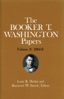 Booker T. Washington Papers 8: 1904-6 025200728X Book Cover