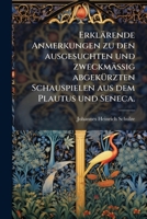 Erklärende Anmerkungen zu den ausgesuchten und zweckmässig abgekürzten Schauspielen aus dem Plautus und Seneca. 1246612399 Book Cover