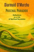 Paschal Paradox: Reflections on a Life of Spiritual Revolution 1626986789 Book Cover