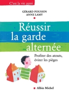 Réussir la garde alternée: Profiter des atouts, éviter les pièges 2226478655 Book Cover