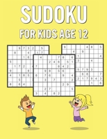 Sudoku For Kids Age 12: Fun Games Book for Everyone with 600 Puzzles and Answers - Perfect School Break / Birthday Gift B091F5PYBW Book Cover