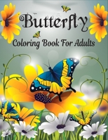 Butterfly coloring book for Adults: Beautiful Butterflies and Flowers Patterns for Relaxation, Fun, and Stress Relief Adult Coloring Books butterfly adults colouring books garden flower wild design B08LNLCRQD Book Cover