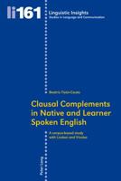 Clausal Complements in Native and Learner Spoken English: A Corpus-Based Study with Lindsei and Vicolse 3034311842 Book Cover